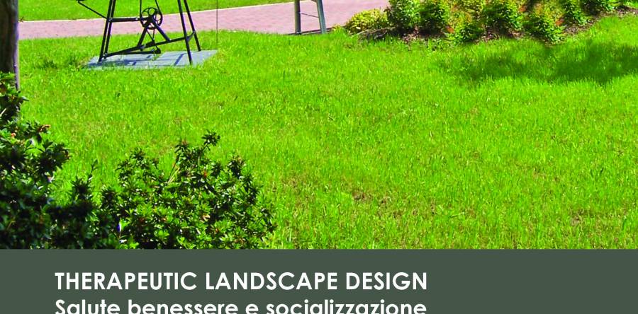 Therapeutic Landscape Design – Salute benessere e socializzazione nei giardini terapeutici