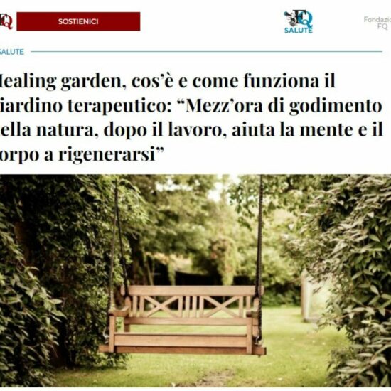 INTERVISTA su Il Fatto Quotidiano: Healing garden, cos’è e come funziona il giardino terapeutico: “Mezz’ora di godimento nella natura, dopo il lavoro, aiuta la mente e il corpo a rigenerarsi”